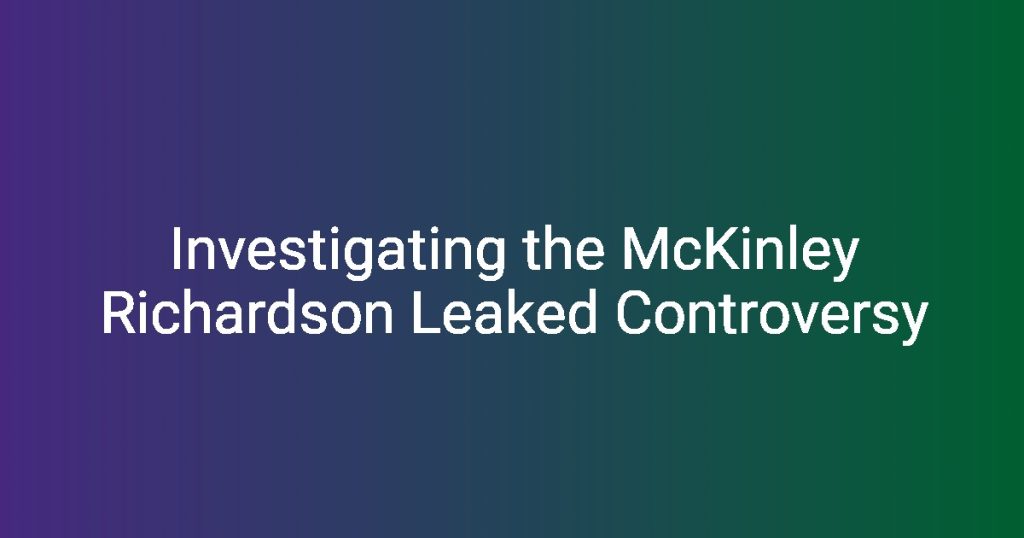 Investigating the McKinley Richardson Leaked Controversy BrokenSilenze